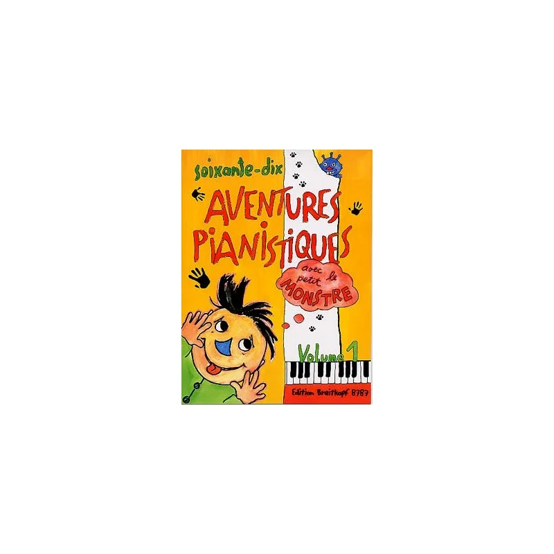 70 AVENTURES PIANISTIQUES AVEC LE PETIT MONSTRE Must-Have